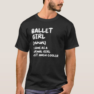 Ballet Girl Definition Funny Ballerina Tanz T-Shirt