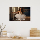 BALLET LOVE - BALLET & DANCE POSTER (Küche)