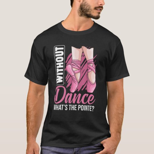 Ballet Pointe Ballerina Ballet Tänzerin Apparel Gi T-Shirt (Vorderseite)