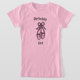 Ballet Slippers Birthday Girl T - Shirt
