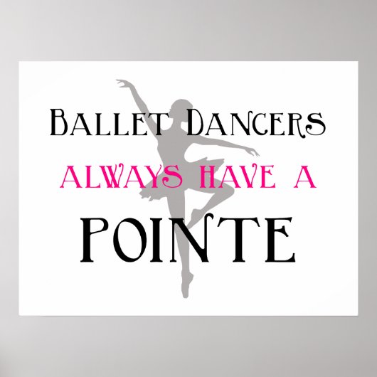 Ballet Tänzer haben immer ein Poster / Druck (Vorne)