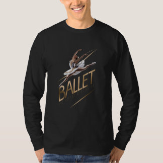 Ballett Die Kunst des Disziplinen T - Shirt