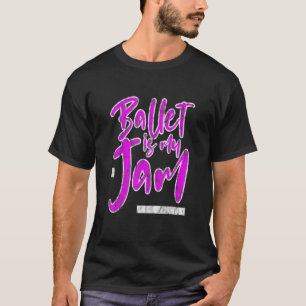 Ballett ist mein Jack T-Shirt