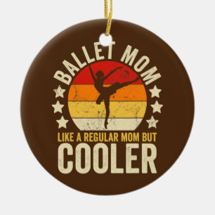 Ballett-Mama wie eine regelmäßige Mama, aber Coole Keramik Ornament