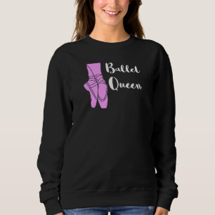 Ballett Queen Ballerina Ballett Ballett Dancin Sweatshirt