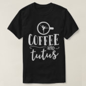 Ballett-Shirts für Frauen Funny Coffee Tutus Tanz T-Shirt (Design vorne)