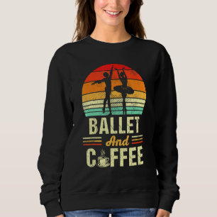 Ballett und Kaffee Vintages Funny Dancing Ballerin Sweatshirt