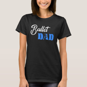 Ballett Vater Ballerina Liebe zum Ballet T-Shirt