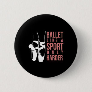 Ballett wie ein Sport nur Harte En Pointe Ballerin Button