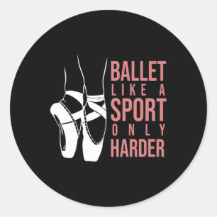 Ballett wie ein Sport nur Harte En Pointe Ballerin Runder Aufkleber