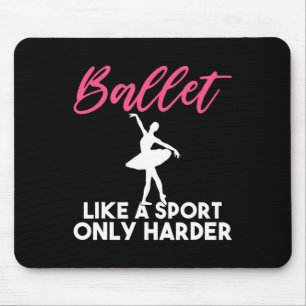Ballett wie ein Sport nur härter tanzend Ballett Mousepad