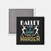 Ballett wie ein Sport nur härter Tänzer Magnet (Vorderseite/Rückseite)