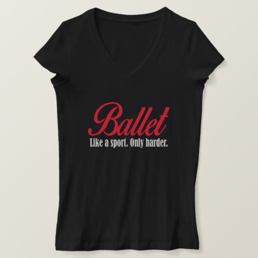 Ballett wie Sport. Nur härter. T-Shirt (Design vorne)