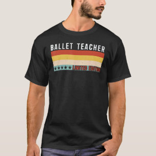 Ballettlehrer Job Titel Beruf Arbeiter Schätzung T-Shirt