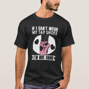 Balletttanz, wenn ich meine Stich Schuhe nicht tra T-Shirt