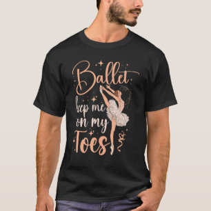 Balletttänzer Tanz Mädchen Ballerina Ballett Hält  T-Shirt