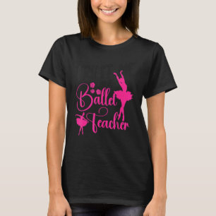 Balletttänzer Tanz Mädchen Ballerina Ballettlehrer T-Shirt