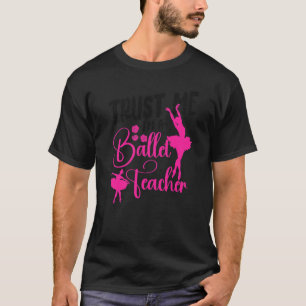 Balletttänzer Tanz Mädchen Ballerina Ballettlehrer T-Shirt