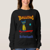 Balling Reluctantly Cat Sweatshirt (Vorderseite)