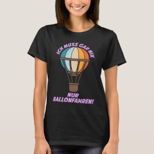 Ballonfahren Ballonfahrt Heißluftballon Luftfahrt T-Shirt