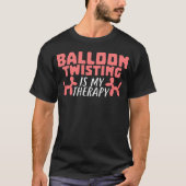 Balloon Twisting Therapy Joke Twister Balloons T-Shirt (Vorderseite)