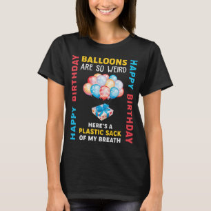 Balloons sind so seltsam glücklich über den Geburt T-Shirt