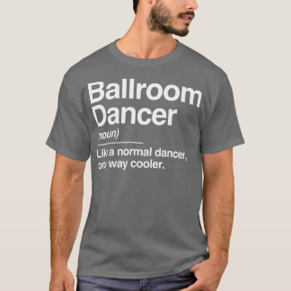 Ballroom Dancer Definition Normales nur Cooleres G T-Shirt