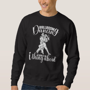 Ballroom Dancing Anfängermusik Tanzunterricht Sweatshirt