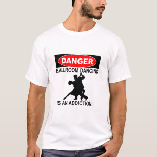 BALLROOM DANCING IS AN ADDICTION T-Shirt