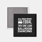 Ballroom Dancing Men Funny Statement Tänzer Waltz Magnet (Vorderseite/Rückseite)