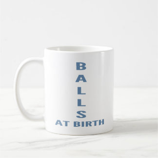 Balls At Birth" Funny Sarcastic Coffee Kaffeetasse