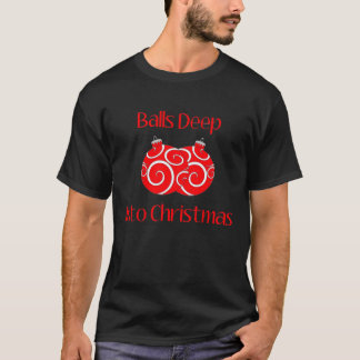 Balls Deep Into Christmas Classic T-Shirt