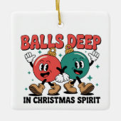 Balls Deep Into Christmas Sarcastic Dirty Humor  Keramikornament (Vorderseite)