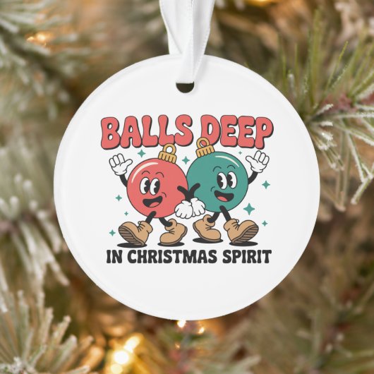 Balls Deep Into Christmas Sarcastic Dirty Humor Ornament (Baum)