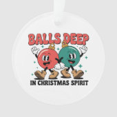 Balls Deep Into Christmas Sarcastic Dirty Humor Ornament (Vorderseite)