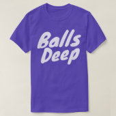 Balls Deep T T-Shirt (Design vorne)