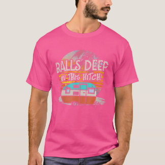 Balls tief in diesem Hitch lustige Camping Geschen T-Shirt