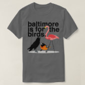 Baltimore ist für Vögel T-Shirt (Design vorne)