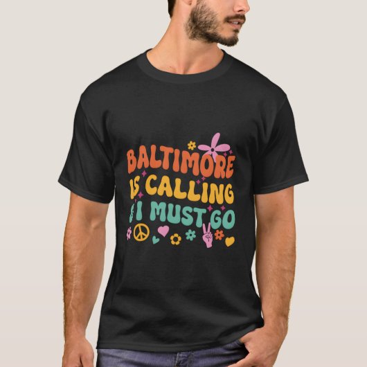 Baltimore ruft und ich muss gehen T-Shirt (Vorderseite)
