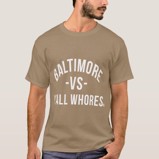 Baltimore Vs Yall Whores White letters funny T-Shirt (Vorderseite)