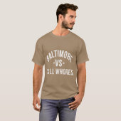 Baltimore Vs Yall Whores White letters funny T-Shirt (Vorne ganz)