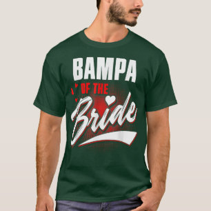 Bampa of Bride Wedding Party Matching Brautparty T-Shirt
