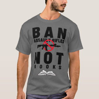 Ban Assault Rifles Not Books 11 T-Shirt
