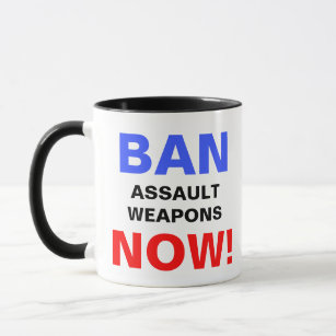 Ban Assault Waffen Now! Gegen Waffenproteste Tasse