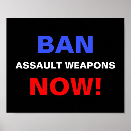 Ban Assault Waffen Now! Politischer Protest Poster (Vorne)