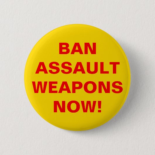 Ban Assault Waffen Now! Pro Gun Kontrolle Button (Vorderseite)