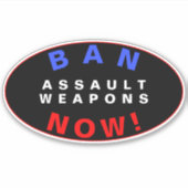 BAN ASSAULT WEAPONS NOW! Pro Gun Control Reform Aufkleber (Vorderseite)