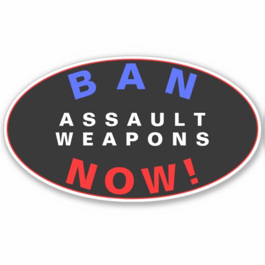 BAN ASSAULT WEAPONS NOW! Pro Gun Control Reform Aufkleber (Vorderseite)