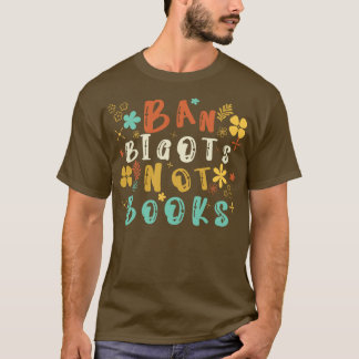 Ban Bigots Not Books 19 T-Shirt