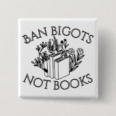 Ban Bigots Not Books Button (Vorderseite)
